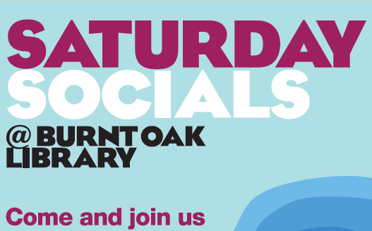 Saturday Socials at Burnt Oak library